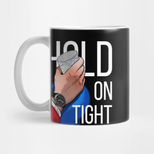 Hold on tight Mug